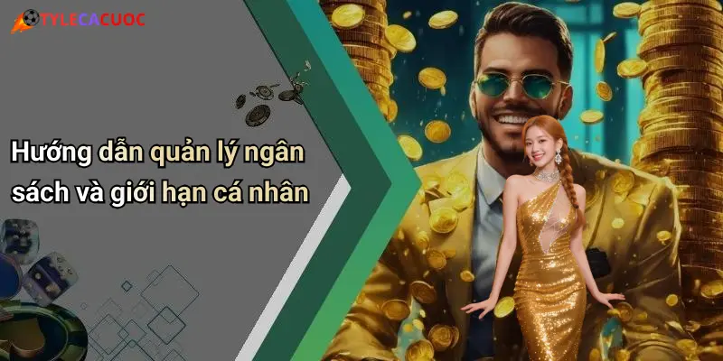 Hướng dẫn quản lý ngân sách và giới hạn cá nhân