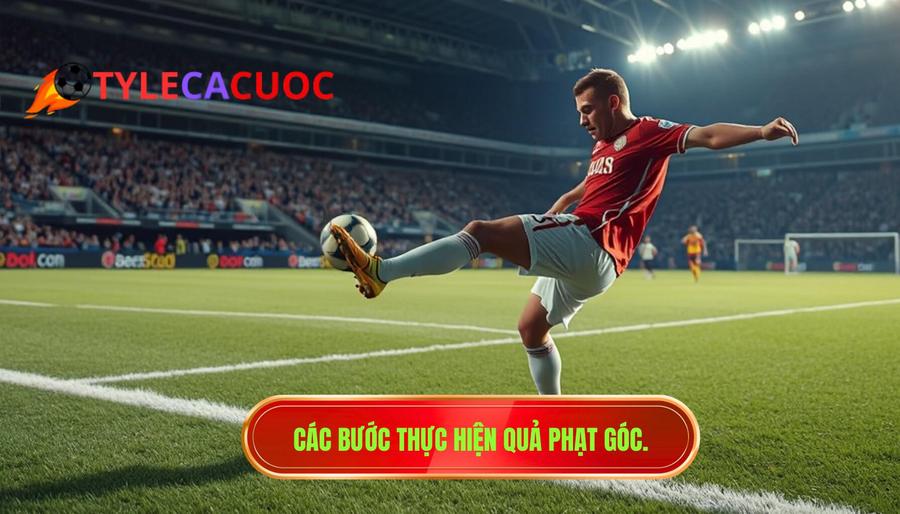 Các bước thực hiện quả phạt góc.